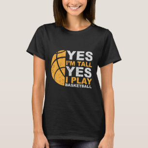 Fun Basketball Yes I'm Tall Basketball Player Gif T-Shirt