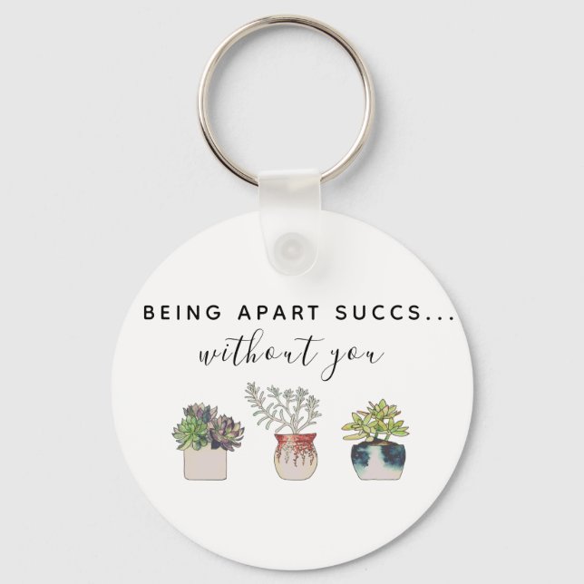 Fun Being Apart Succs Without You Cactus  Keychain (Front)