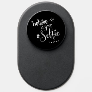 Fun Believe in your Selfie PopSocket