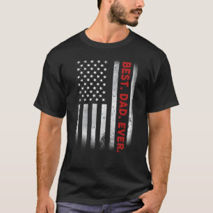 Fun Best Dad Ever American Flag Father's Day T-Shirt