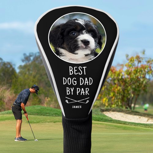 Fun Best Dog Dad By Par Custom Photo Name Black Golf Head Cover