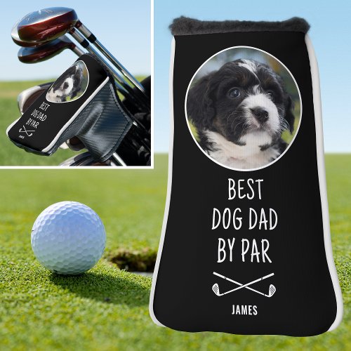 Fun Best Dog Dad By Par Photo Name Black Putter Golf Head Cover