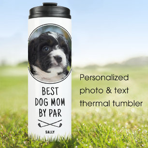 Fun Best Dog Mom By Par Photo Name White Thermal Tumbler