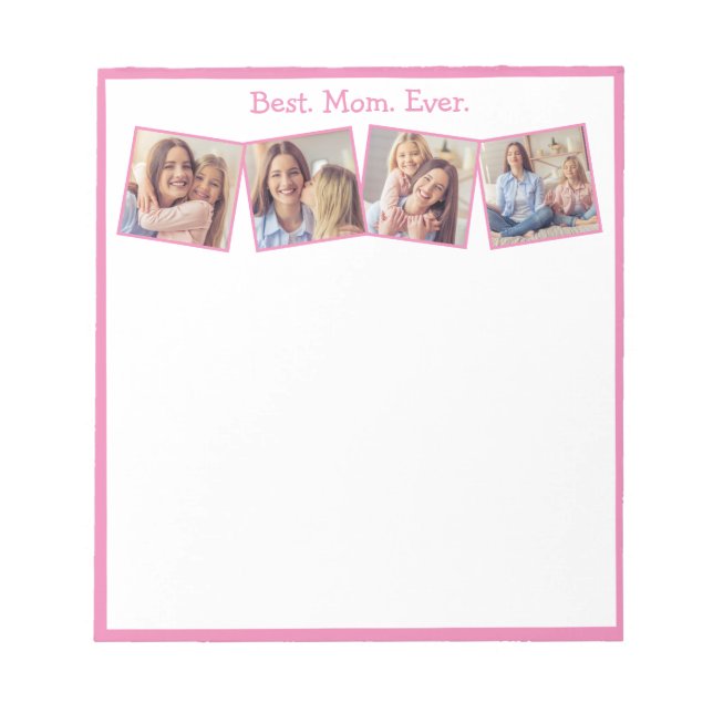 Fun Best Mom Ever 4 Photo Collage Pink Notepad (Front)