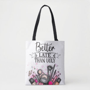 Fun Better late than ugly self-ironic make up Tote Bag