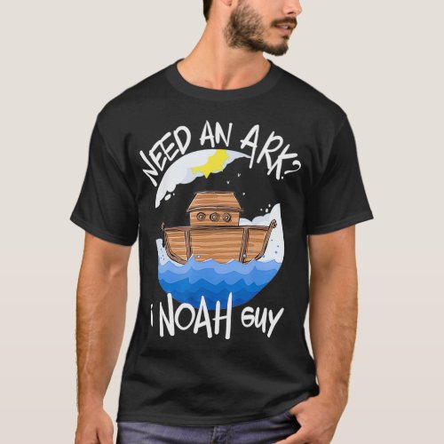 Fun Bible Story Need an Ark I Noah Guy Christian  T_Shirt