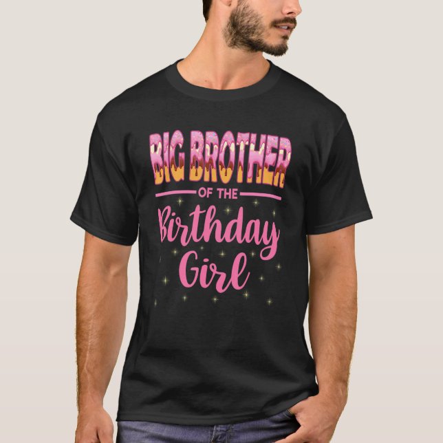 Fun Big Brother Of The Birthday Girl Donut Bday Fa T-Shirt (Front)