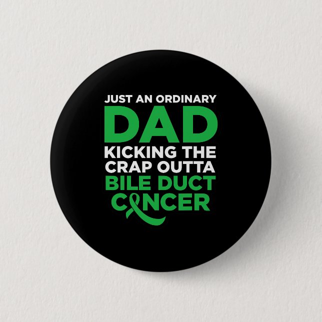 Fun Bile Duct Cancer Fighter Quote For Dad  Button (Front)