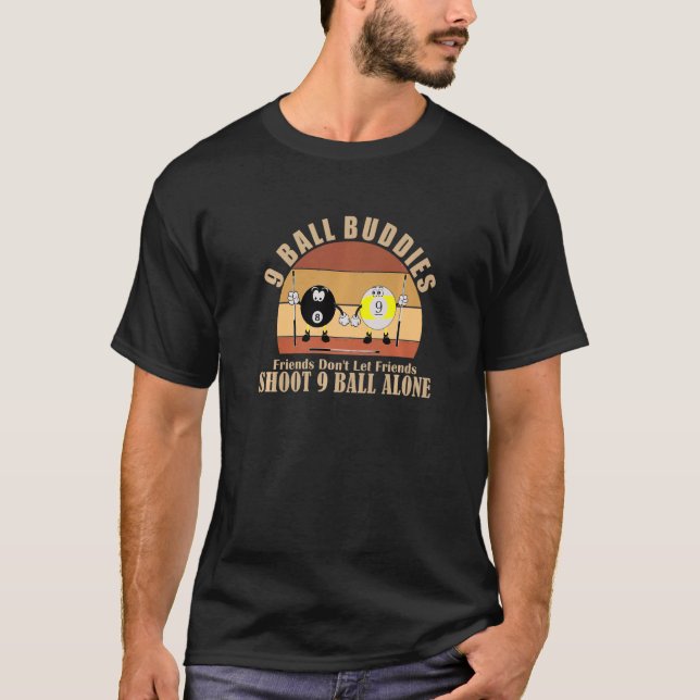 Fun Billiards Friends Don't Let Friends Shoot 9 Ba T-Shirt (Front)