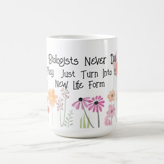 Fun "Biologists Never Die"  Coffee Mug (Center)