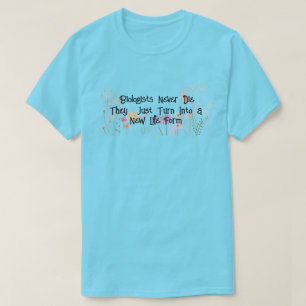 Fun "Biologists Never Die"  T-Shirt