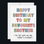 Fun Birthday Card Brother, to my favourite brother<br><div class="desc">Funny Birthday card for brother designed exclusively</div>