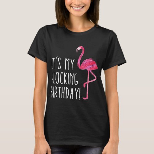 Fun Birthday Men Women Pink Watercolor Flamingo Te T_Shirt