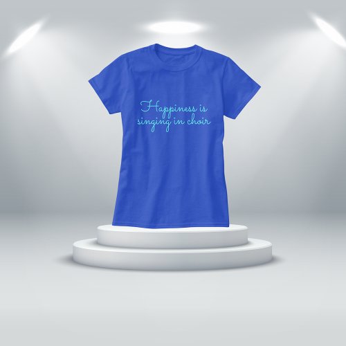 Fun Blue Happiness is singing in choir T_Shirt