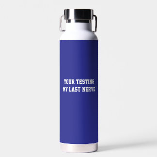 Fun Blue sarcastic Quote Teachers Water Bottle