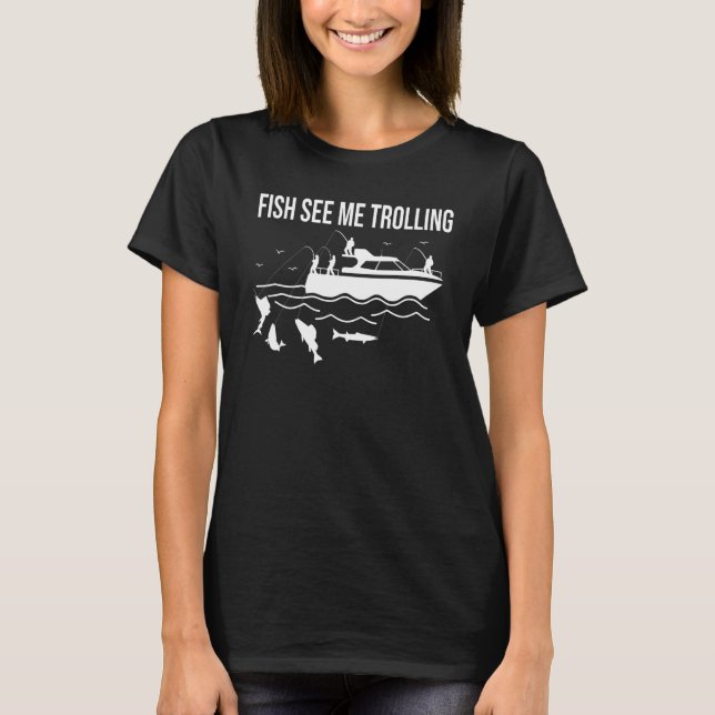 Fun boat fishing trolling fish see me trolling spi T-Shirt (Front)