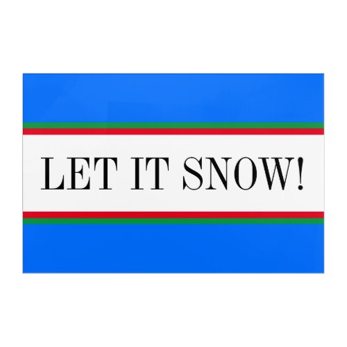 Fun Bold Blue White LET IT SNOW Stripes Text Acrylic Print