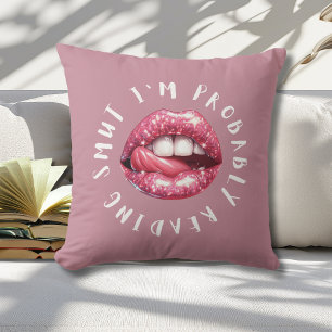 Fun Book Lovers I'm Probably Reading Smut  Throw Pillow