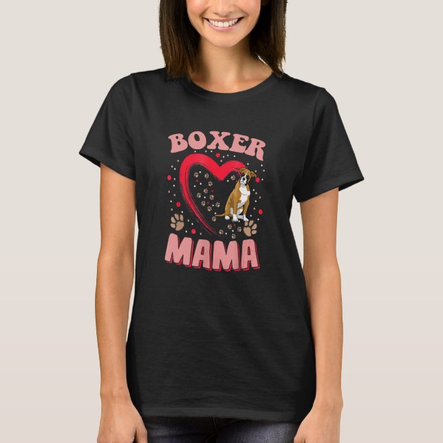 Fun Boxer Mama Pet  Apparel Dog Boxer Mom Present  T-Shirt (Front)