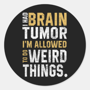 Fun Brain Tumor Awareness Aneurysm I Had A Brain T Classic Round Sticker