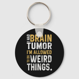 Fun Brain Tumor Awareness Aneurysm I Had A Brain T Keychain