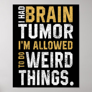 Fun Brain Tumor Awareness Aneurysm I Had A Brain T Poster