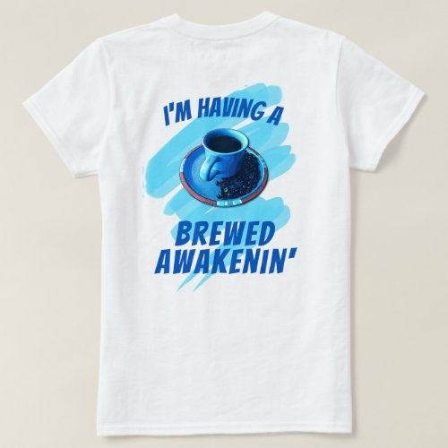Fun Brewed Awakenin Coffee Cup Saucer Beans T_Shirt