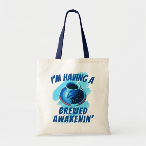 Fun Brewed Awakenin Coffee Cup Saucer Beans Tote Bag