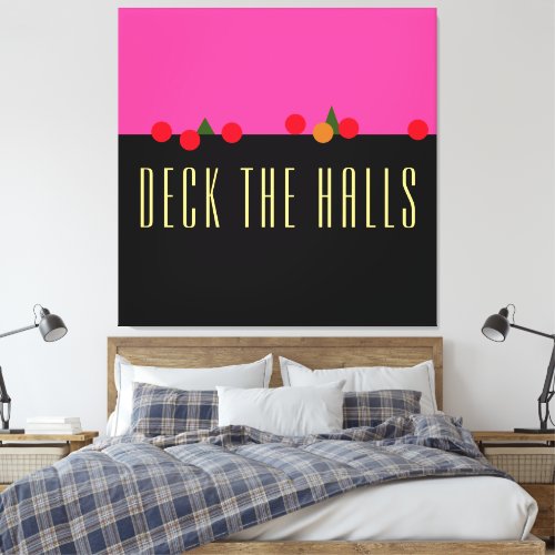 Fun Bright Pink Black Red DECK THE HALLS Mantel Canvas Print