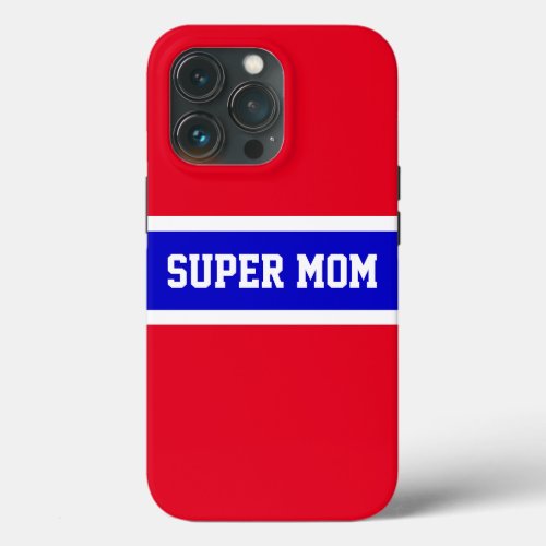 Fun Bright Red White Blue Stripes SUPER MOM Text iPhone 13 Pro Case