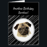 Fun Brother Don't look Sad Birthday Pug Pet Dog<br><div class="desc">Another Birthday card humor for Brother who love Pugs,  Pet Dog  Funny card for those not sure they like birthdays</div>