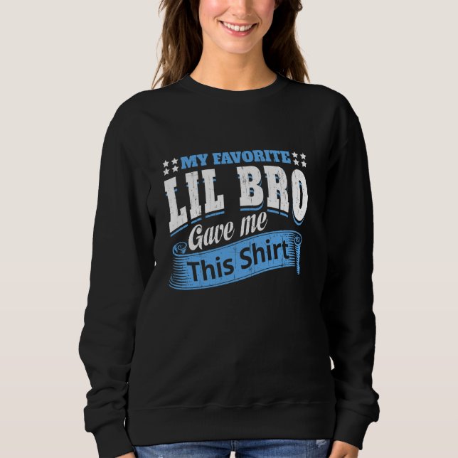 Fun Brother Sister Saying My Favorite Lil Bro Gave Sweatshirt (Front)