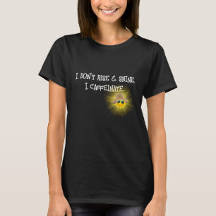 Fun Caffeinate Text With Sunshine T-Shirt