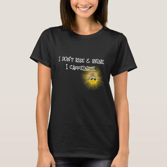 Fun Caffeinate Text With Sunshine T-Shirt (Front)