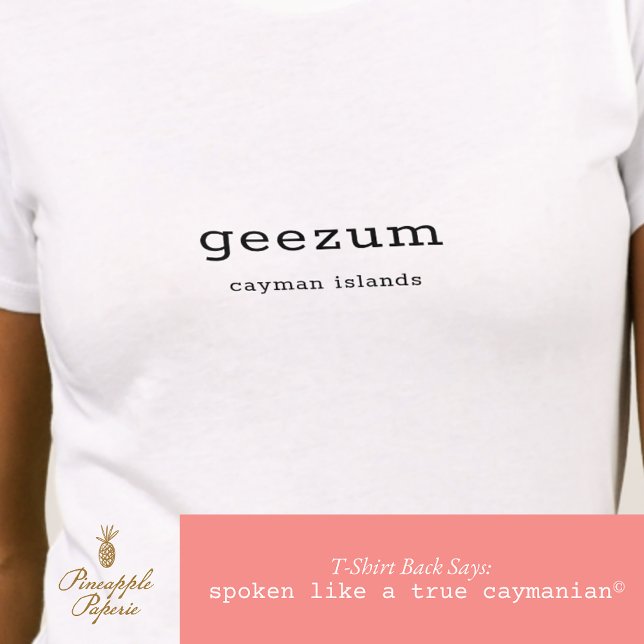 Fun Caymanian Dialect Geezum Personalized T-Shirt (Creator Uploaded)