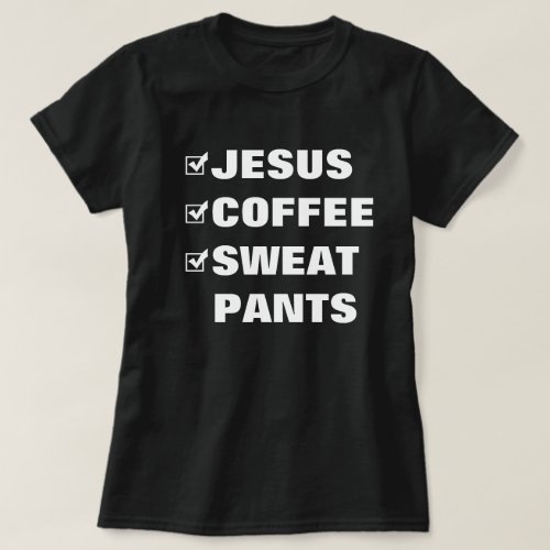 Fun Checklist Shirt Jesus Coffee Sweatpants