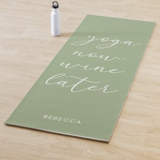 Fun Chic Sage Green Script Yoga Now Wine Later Yoga Mat