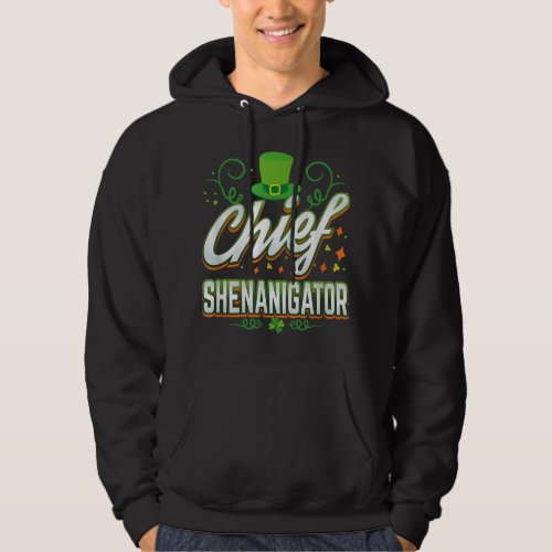 Fun Chief Shenanigator Irish Leprechaun Hat St P Hoodie