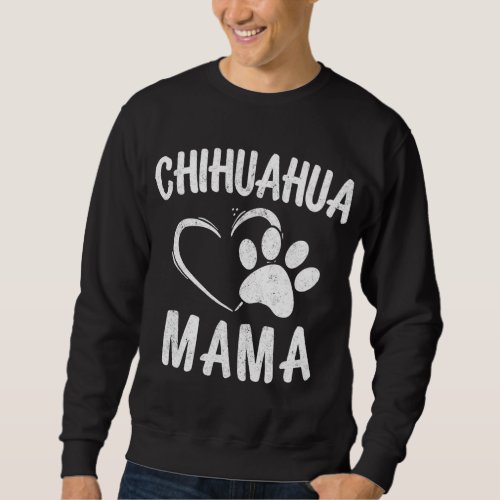 Fun Chihuahua Mama Gift Pet Lover Apparel Dog Chi_ Sweatshirt