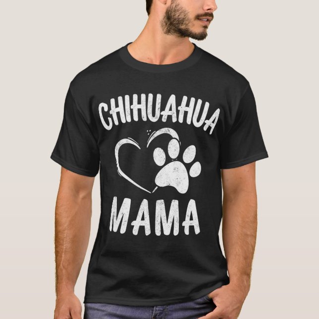 Fun Chihuahua Mama Gift Pet Lover Apparel Dog Chi- T-Shirt (Front)