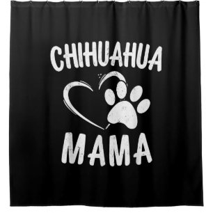 Fun Chihuahua Mama Gift Pet Lover Dog Chi-chi Mom Shower Curtain