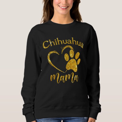 Fun Chihuahua Mama Pet  Apparel Dog Chi Chi Mom Pr Sweatshirt
