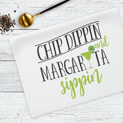 Fun Chip Dippin Margarita Sippin Mexican Food Kitchen Towel