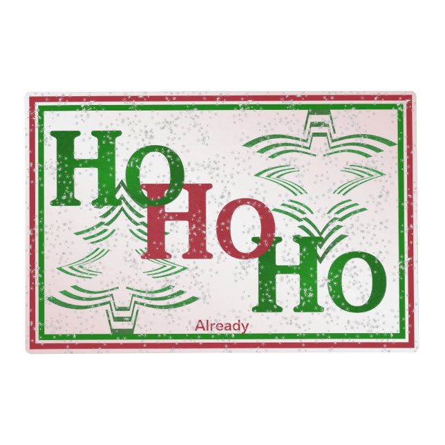 Fun Christmas Attitude - "HO HO HO Already!" Placemat (Front)