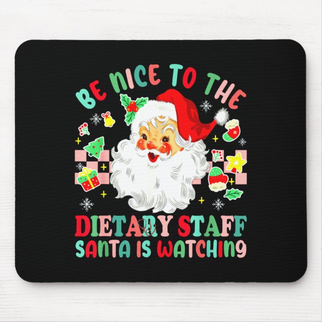 Fun Christmas Be Nice To The Dietary Staff Santa I Mouse Pad (Front)
