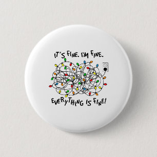 Fun Christmas Lights Its Fine Im Fine Everything I Button