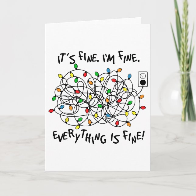 Fun Christmas Lights Its Fine Im Fine Everything I Card (Front)