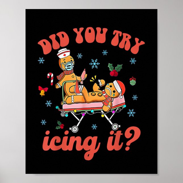 Fun Christmas Nurse Gingerbread Man Did You Try Ic Poster (Front)