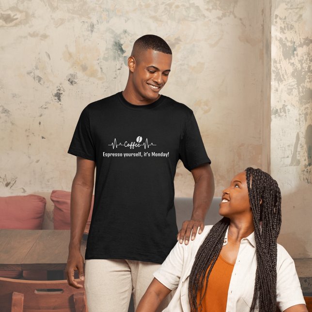 fun Coffee Work Quote Espresso yourself its Monday T-Shirt (Creator Uploaded)