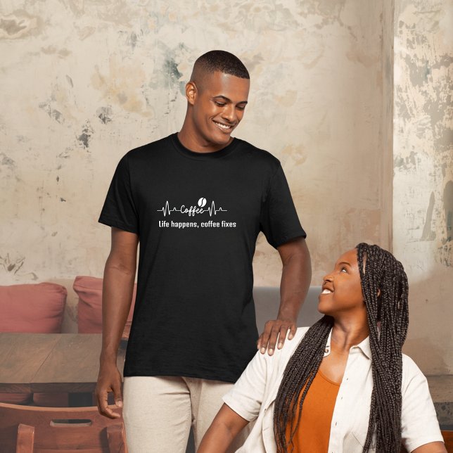 fun Coffee Work Quote Life happens, coffee fixes T-Shirt (Creator Uploaded)